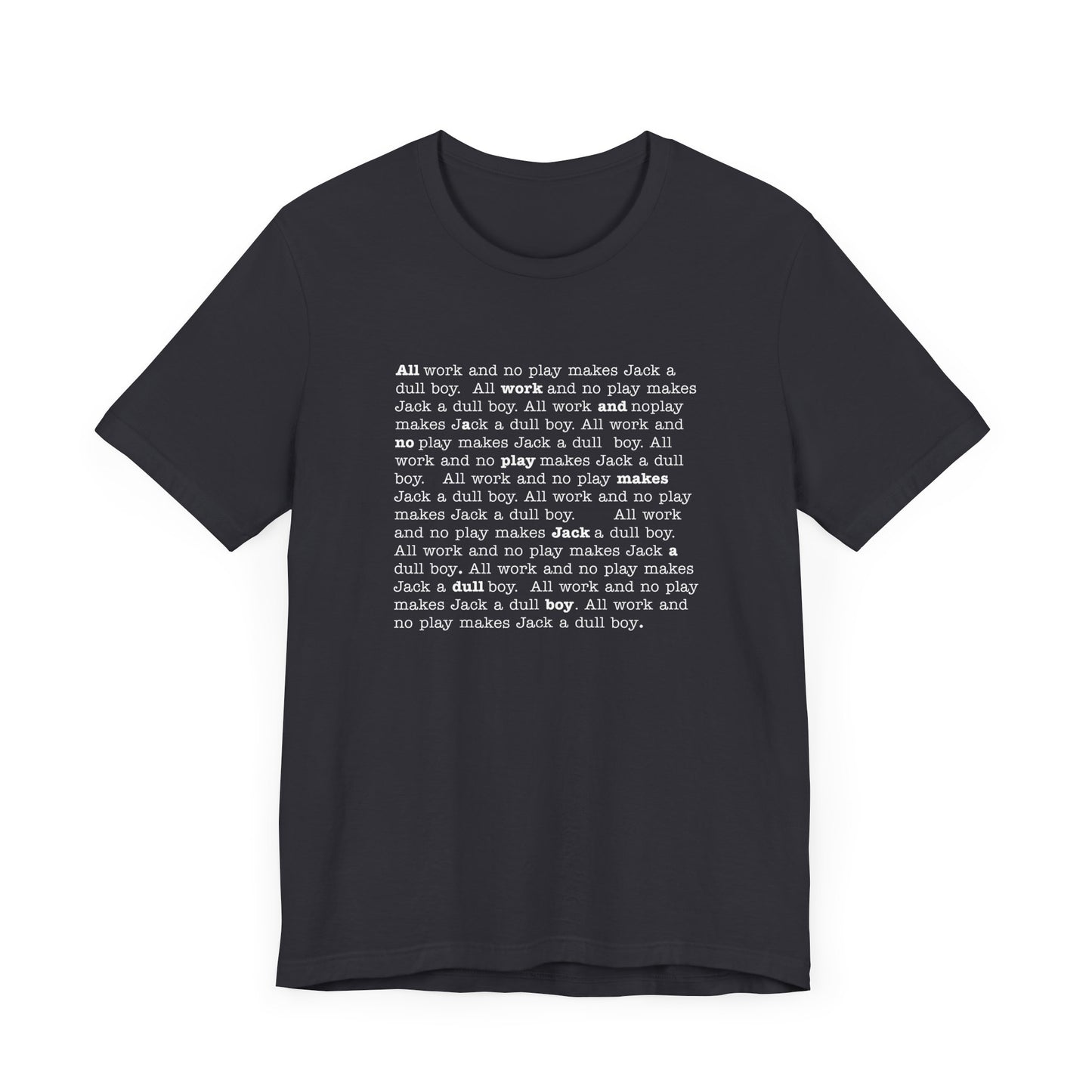All work and no play makes Jack a dull boy - t-shirt