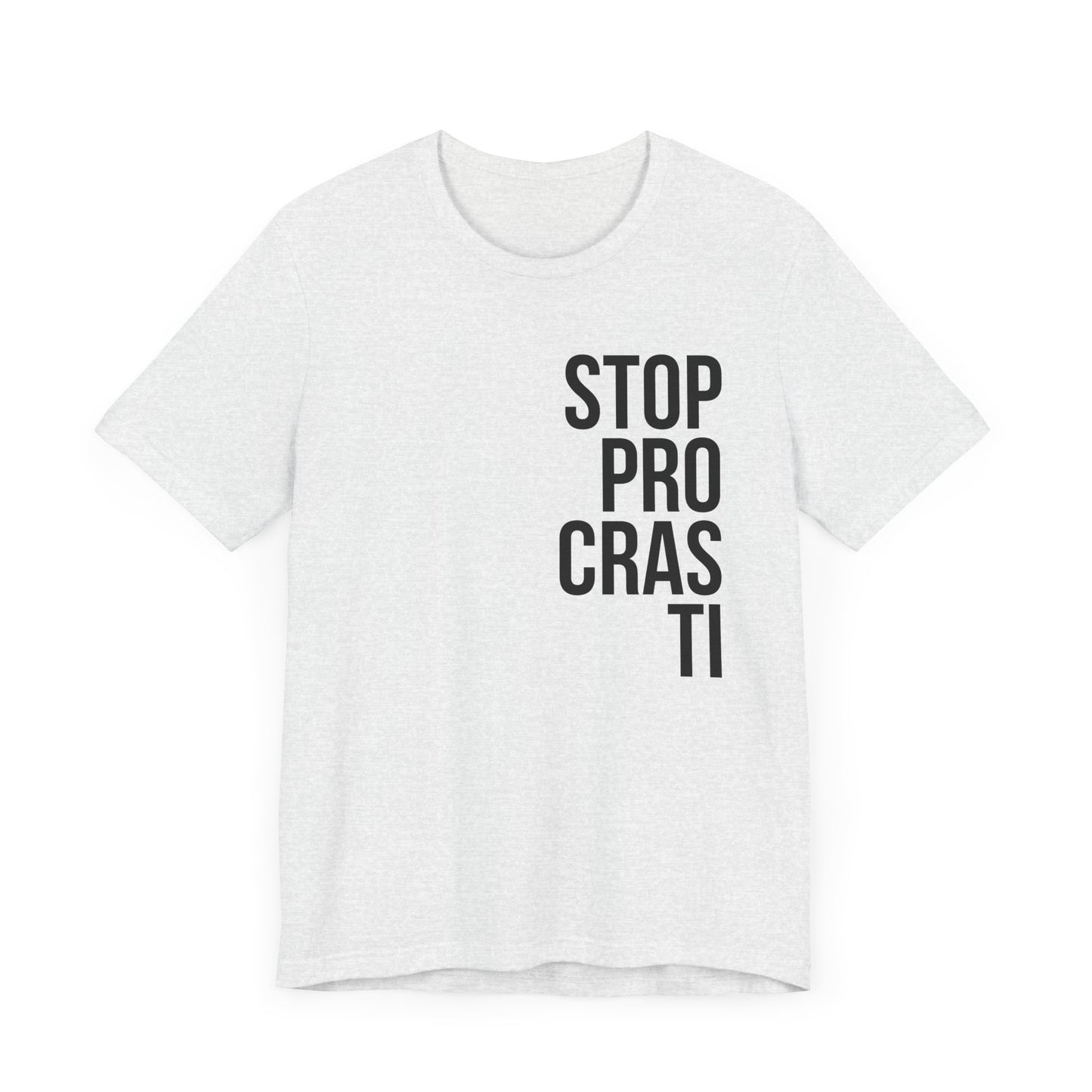 Stop Procrastinating T-shirt.