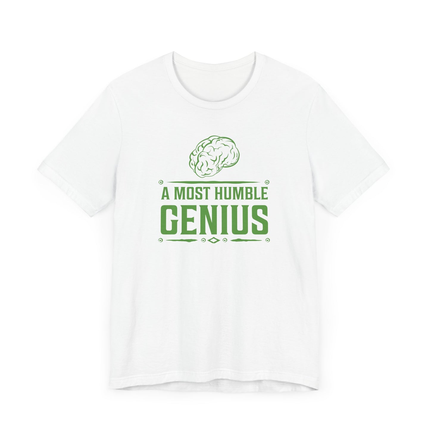 A Most Humble Genius T-shirt