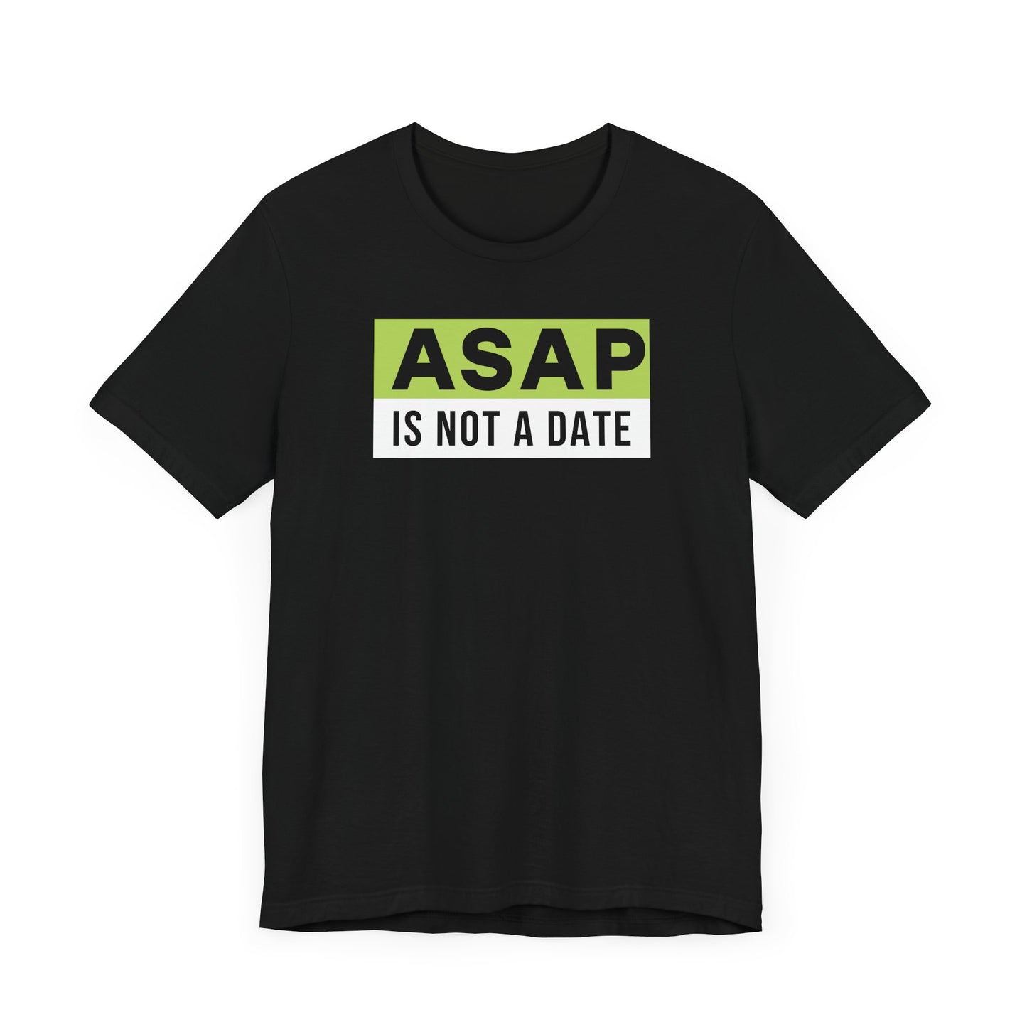 ASAP is not a date.