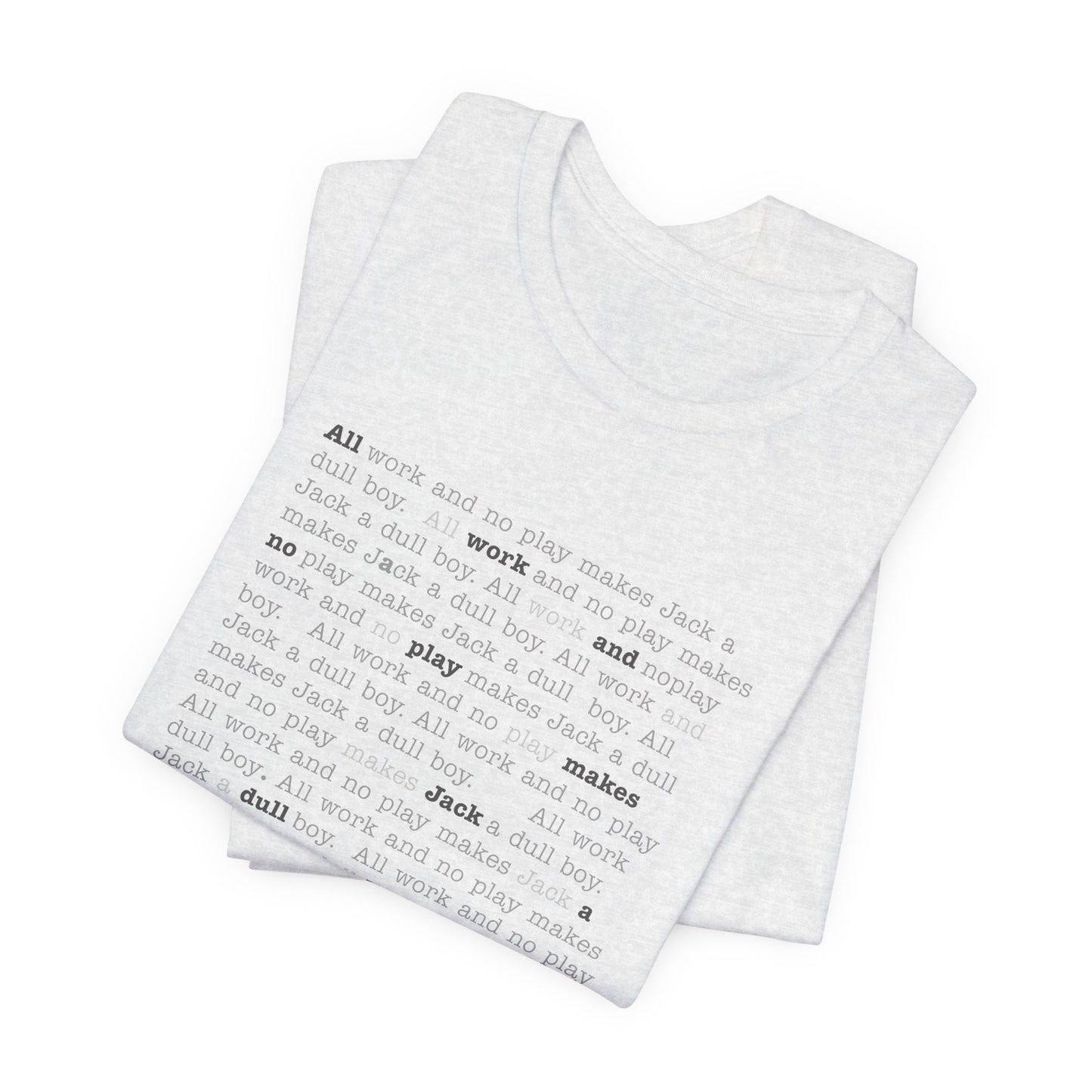 All work and no play makes Jack a dull boy - t-shirt