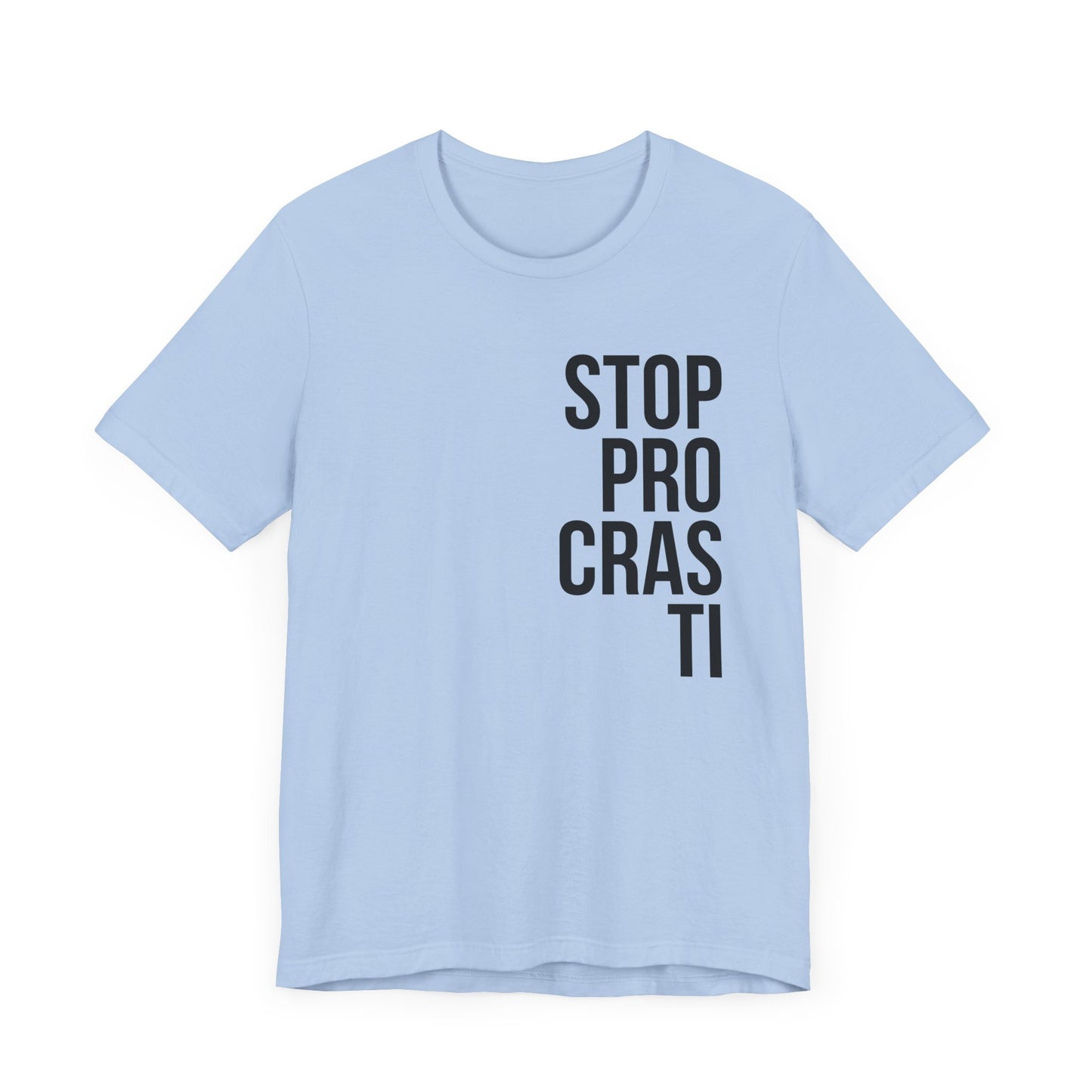 Stop Procrastinating T-shirt.