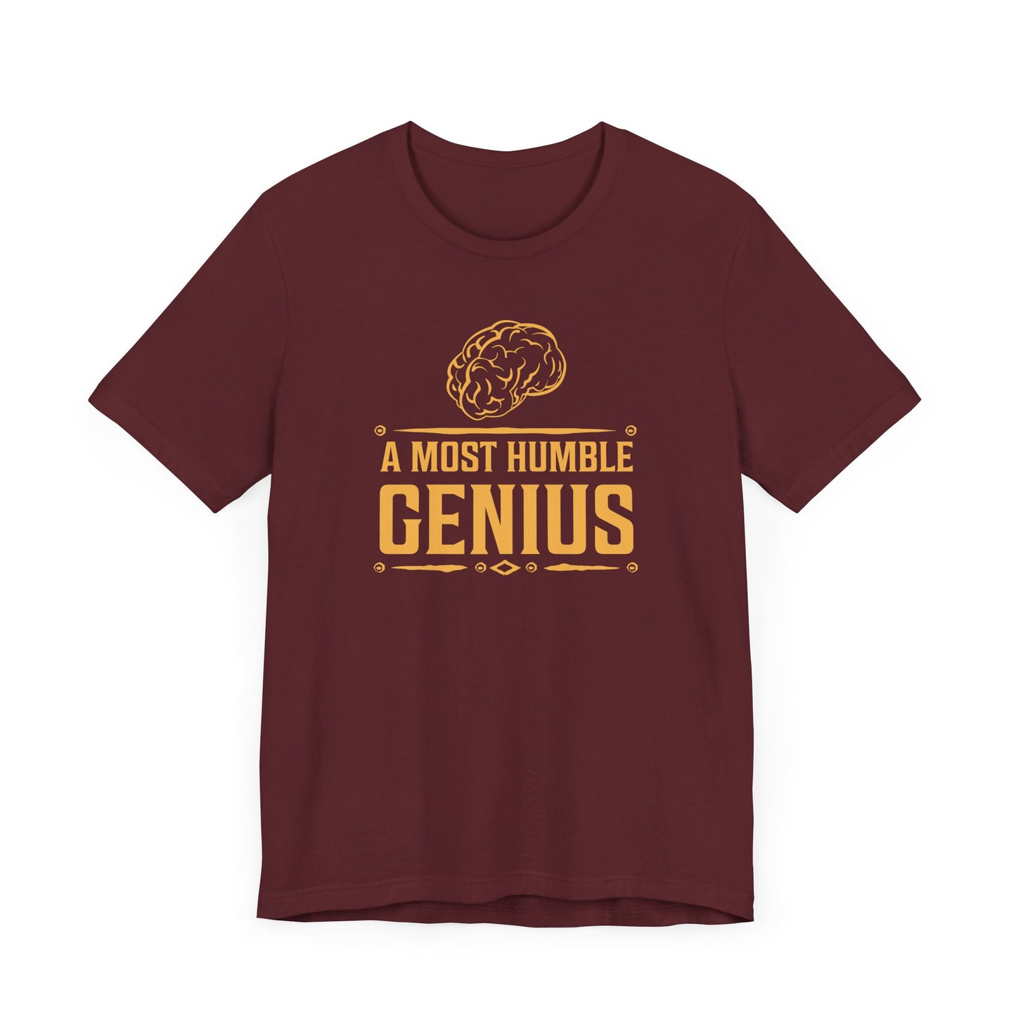 A Most Humble Genius T-shirt