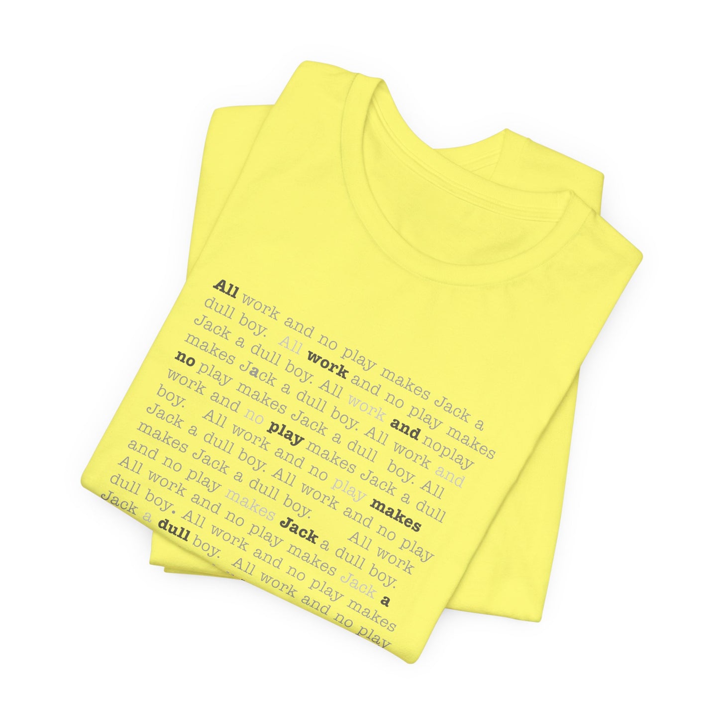 All work and no play makes Jack a dull boy - t-shirt
