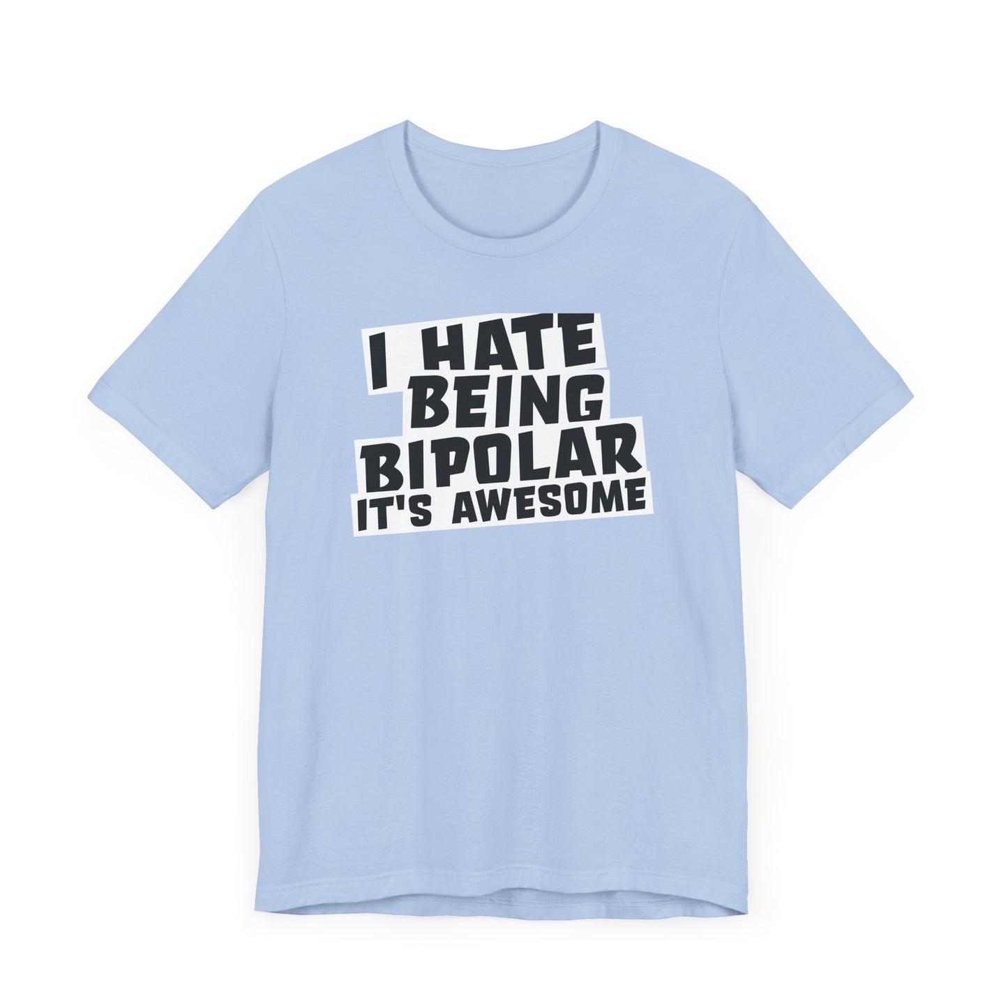 I hate being bipolar, it's awesome.