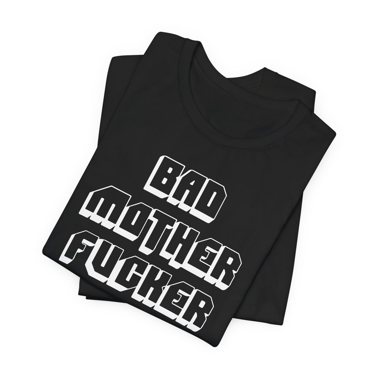 Bad Mother f*cker T-shirt