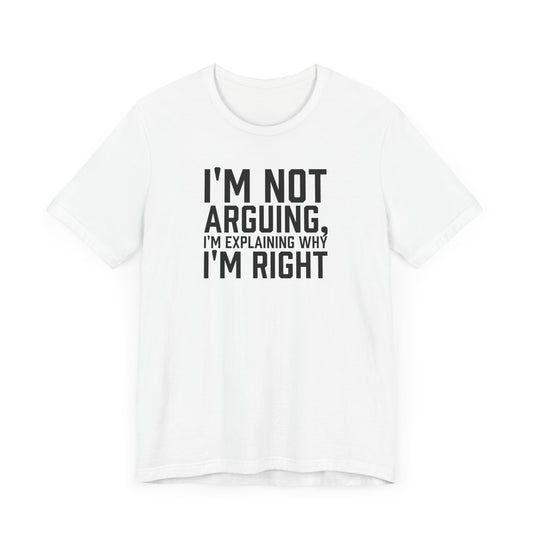 Not Arguing - Unisex T-shirt